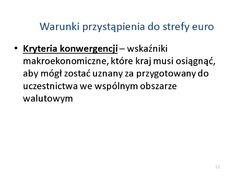 Warunki przystąpienia do strefy euro Kryteria konwergencji – wskaźniki makroekonomiczne, które kraj musi osiągnąć, Warunki przystąpienia do strefy euro Kryteria konwergencji – wskaźniki makroekonomiczne, które kraj musi osiągnąć,